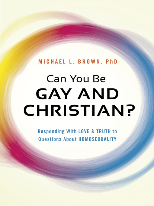 Title details for Can You Be Gay and Christian? by Michael L. Brown - Available